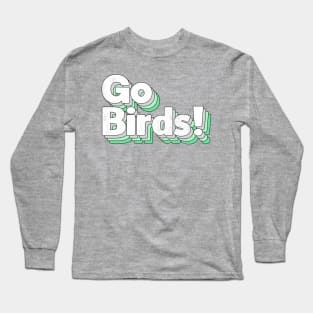 Go Birds Long Sleeve T-Shirt